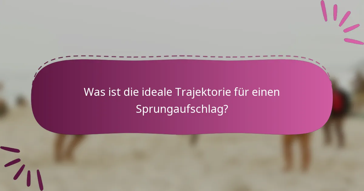 Was ist die ideale Trajektorie für einen Sprungaufschlag?