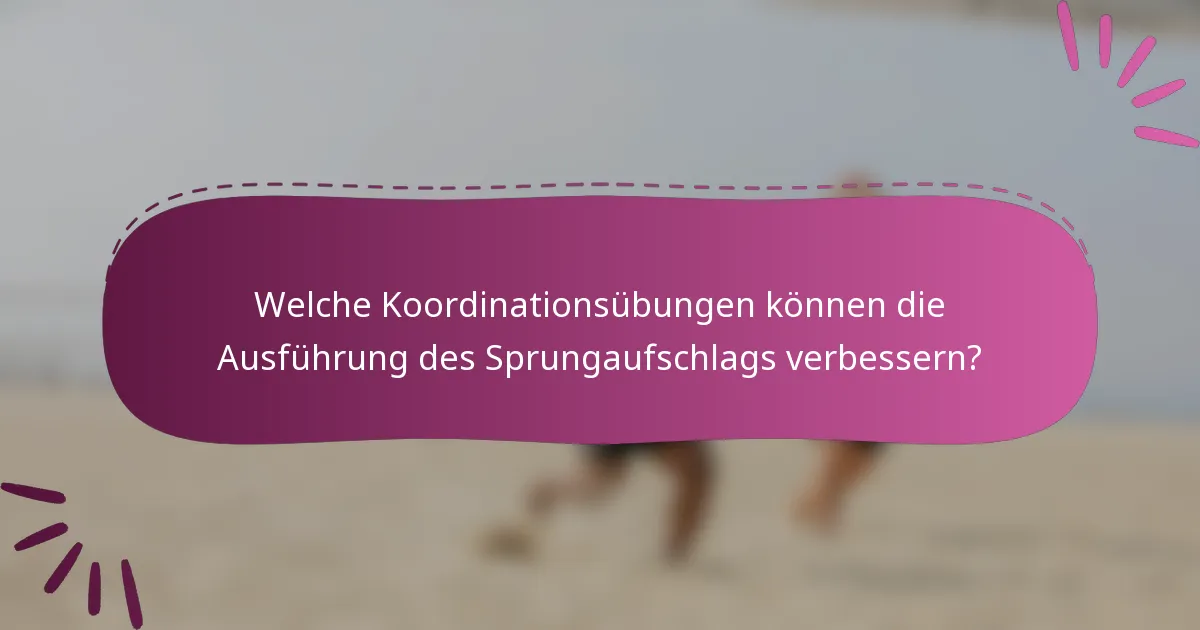 Welche Koordinationsübungen können die Ausführung des Sprungaufschlags verbessern?