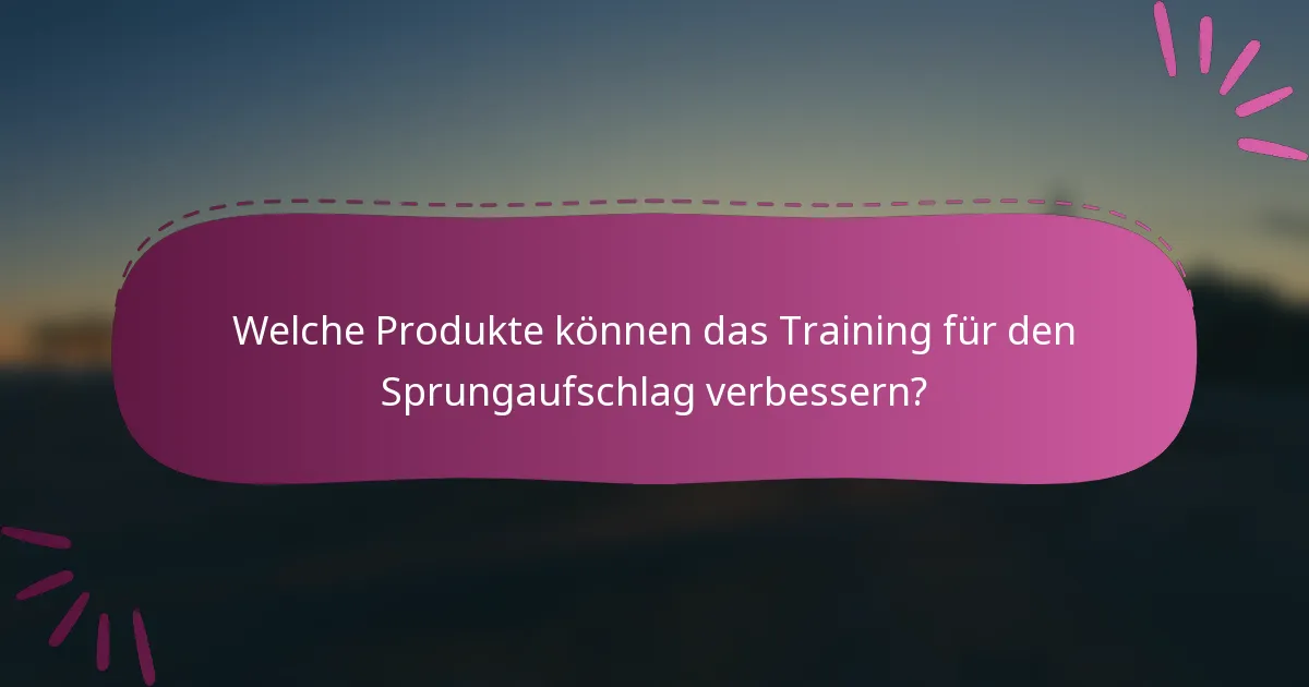Welche Produkte können das Training für den Sprungaufschlag verbessern?