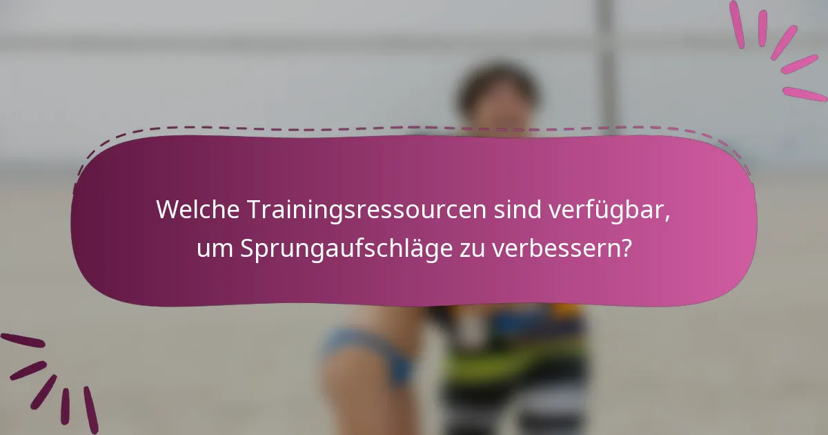 Welche Trainingsressourcen sind verfügbar, um Sprungaufschläge zu verbessern?