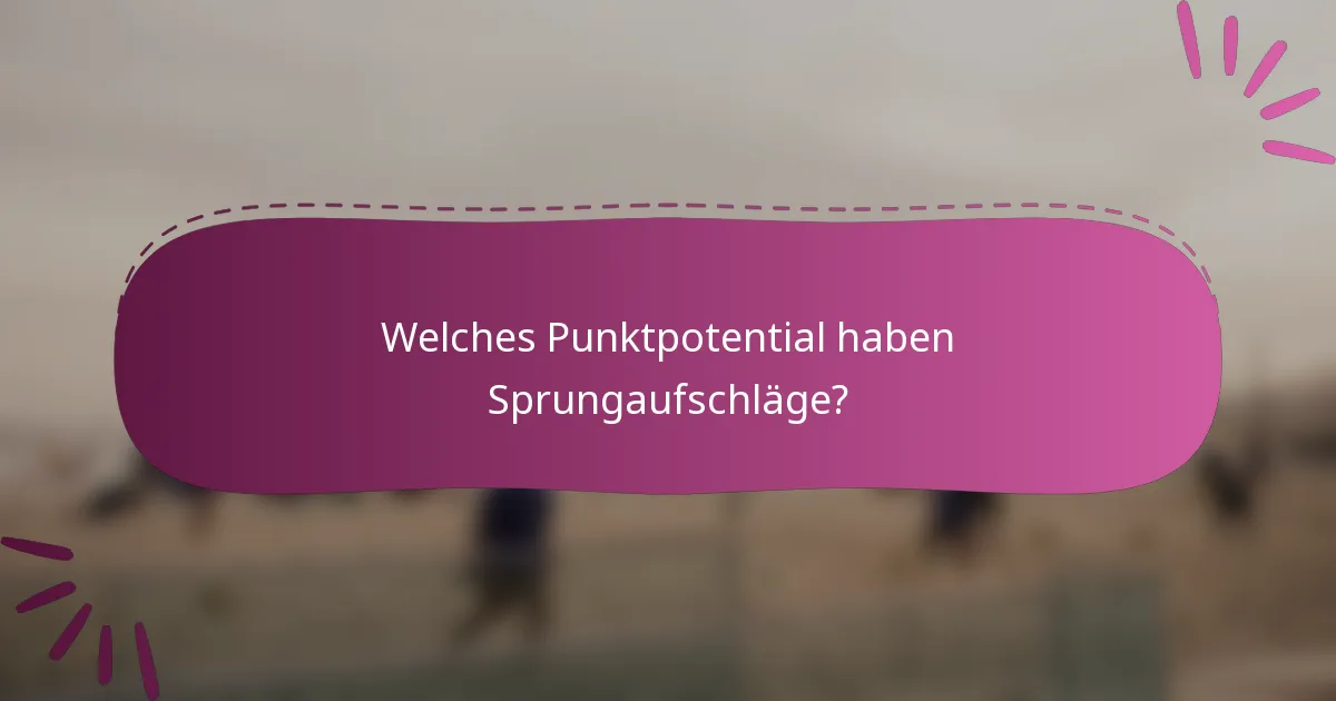 Welches Punktpotential haben Sprungaufschläge?